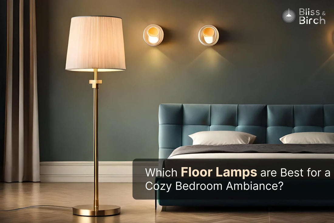Which Floor Lamps Are Best for a Cozy Bedroom Ambiance?