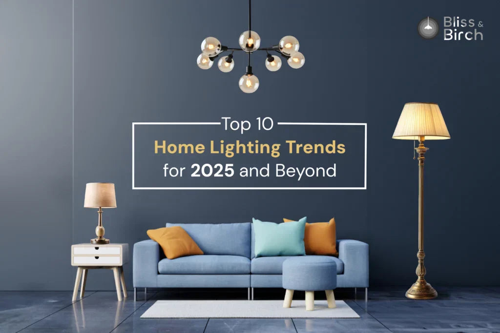 Top 10 Home Lighting Trends for 2025 and Beyond