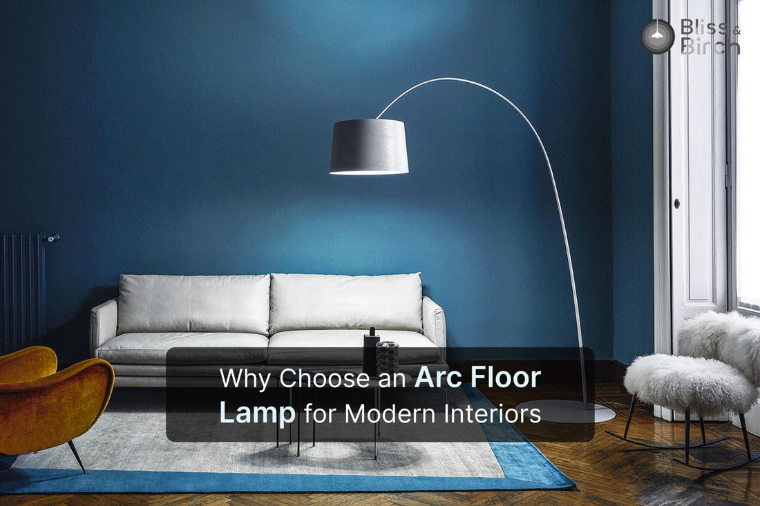 Why Choose an Arc Floor Lamp for Modern Interiors – Bliss & Birch Luxury Lighting Guide