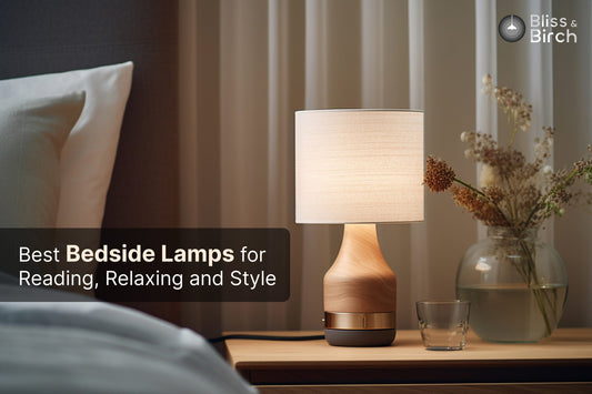 Best Bedside Lamps for Reading, Relaxing, and Style – Bliss & Birch Luxury Lighting Guide