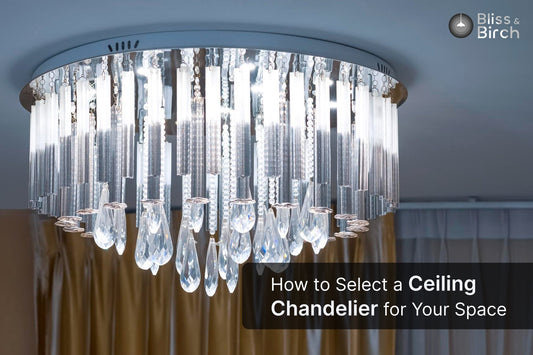 How to Select a Ceiling Chandelier for Your Space – Bliss & Birch Luxury Lighting Guide