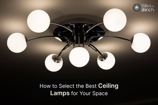 How to Select the Best Ceiling Lamps for Your Space – Bliss & Birch Luxury Lighting Guide