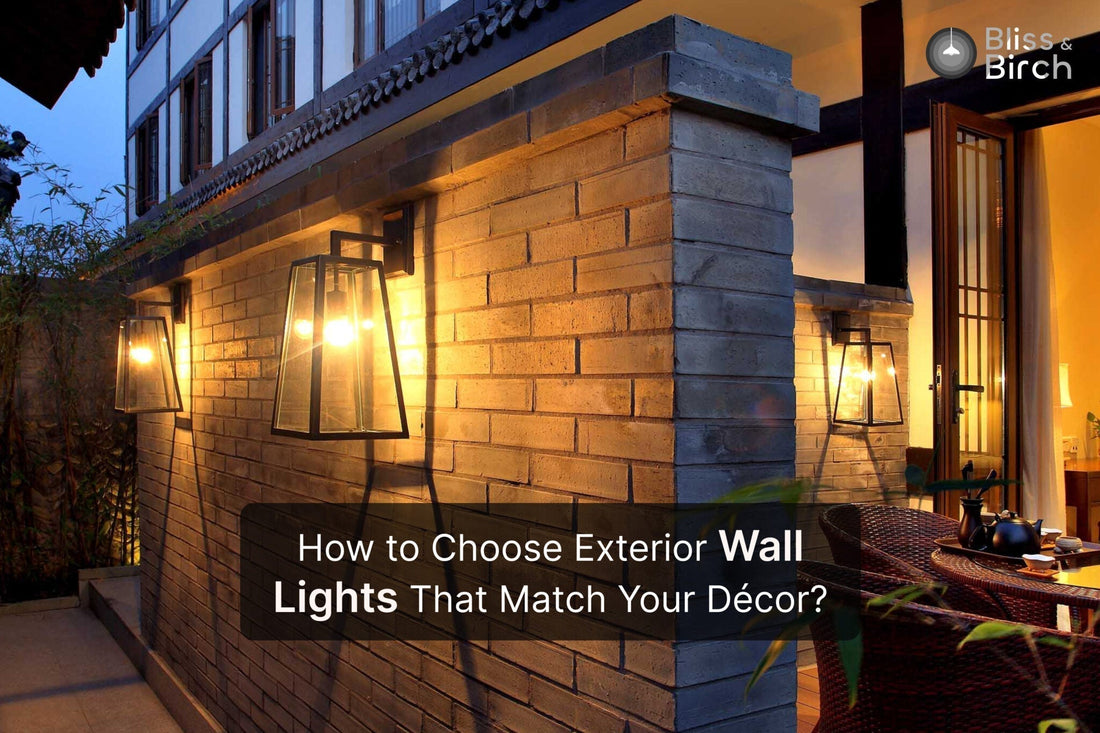 How to Choose Exterior Wall Lights That Match Your Décor – Bliss & Birch Luxury Lighting Guide