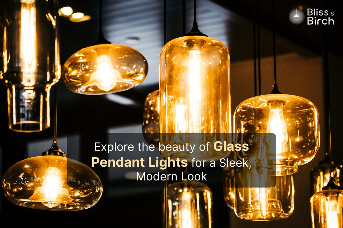 Explore the Beauty of Glass Pendant Lights for a Sleek, Modern Look – Bliss & Birch Luxury Lighting Guide