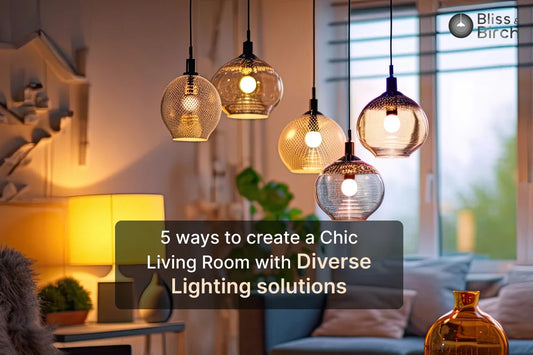 5 Ways to Create a Chic Living Room with Diverse Lighting Solutions