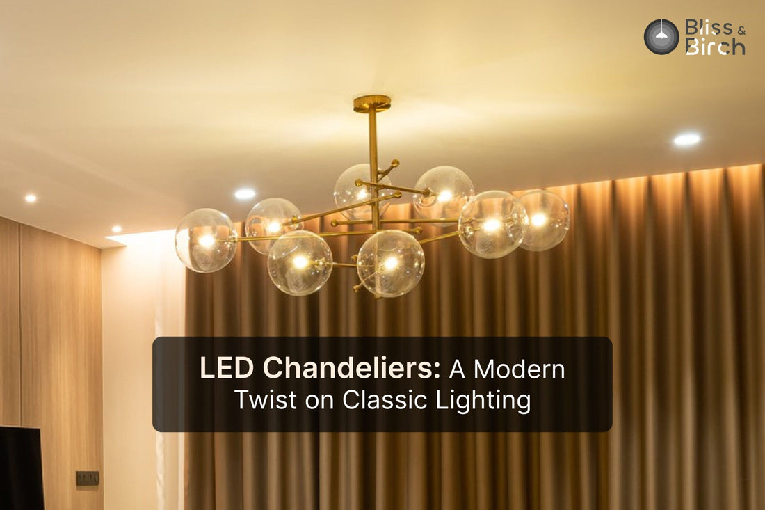 LED Chandeliers: A Modern Twist on Classic Lighting – Bliss & Birch Luxury Lighting Guide