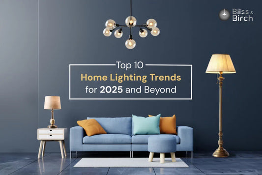 Top 10 Home Lighting Trends for 2025 and Beyond