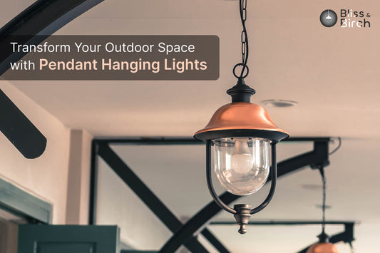 Transform Your Outdoor Space with Pendant Hanging Lights – Bliss & Birch Luxury Lighting Guide