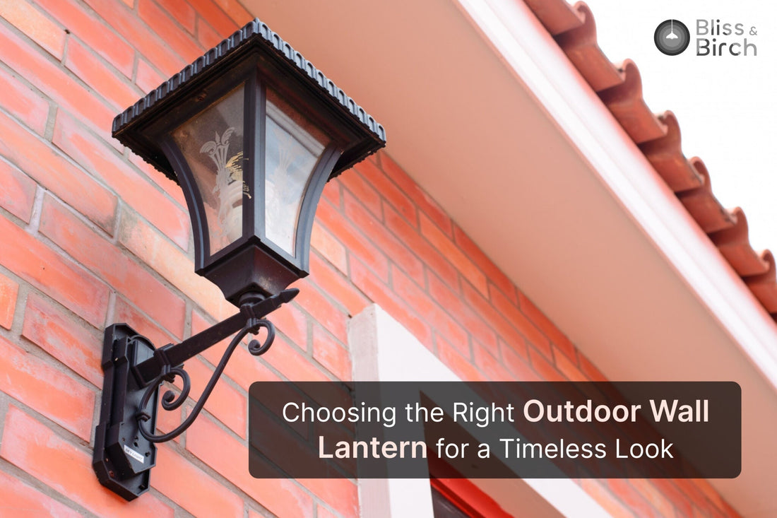 Choosing the Right Outdoor Wall Lantern for a Timeless Look – Bliss & Birch Luxury Lighting Guide
