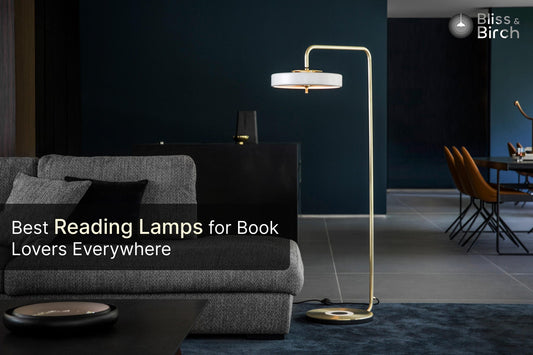 Best Reading Lamps for Book Lovers Everywhere – Bliss & Birch Luxury Lighting Guide