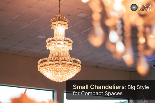 Small Chandeliers: Big Style for Compact Spaces – Bliss & Birch Luxury Lighting Guide