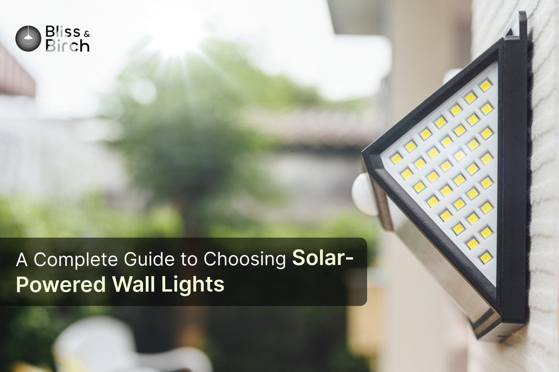 A Complete Guide to Choosing Solar-Powered Wall Lights – Bliss & Birch Luxury Lighting Guide