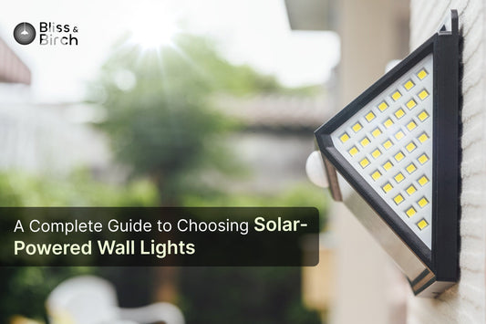 A Complete Guide to Choosing Solar-Powered Wall Lights – Bliss & Birch Luxury Lighting Guide