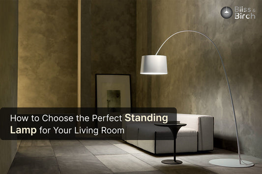 How to Choose the Perfect Standing Lamp for Your Living Room – Bliss & Birch Luxury Lighting Guide
