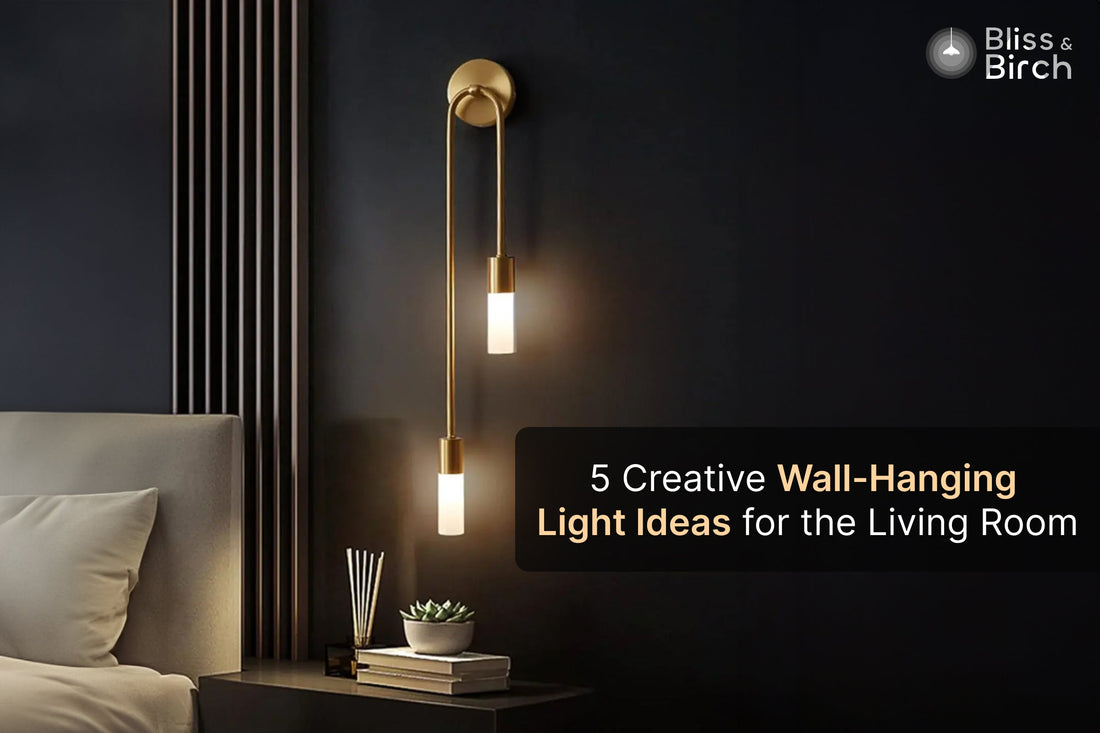 5 Creative Wall-Hanging Light Ideas for the Living Room – Bliss & Birch Luxury Lighting Guide