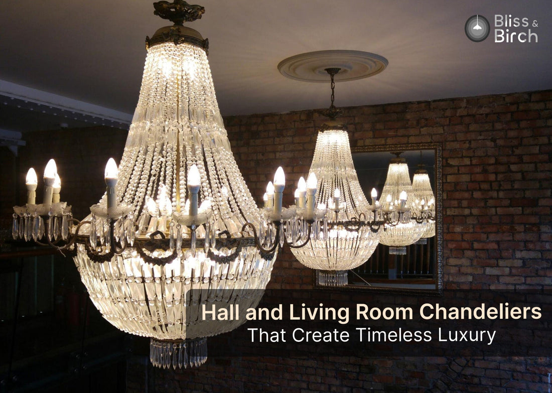 Hall and Living Room Chandeliers That Create Timeless Luxury – Bliss & Birch Luxury Lighting Guide